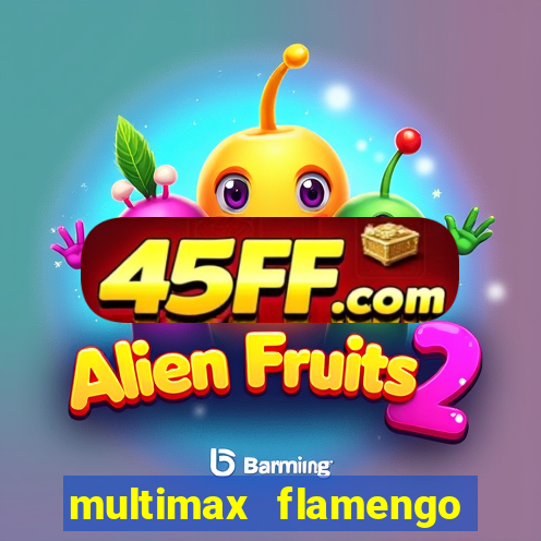 multimax flamengo ao vivo